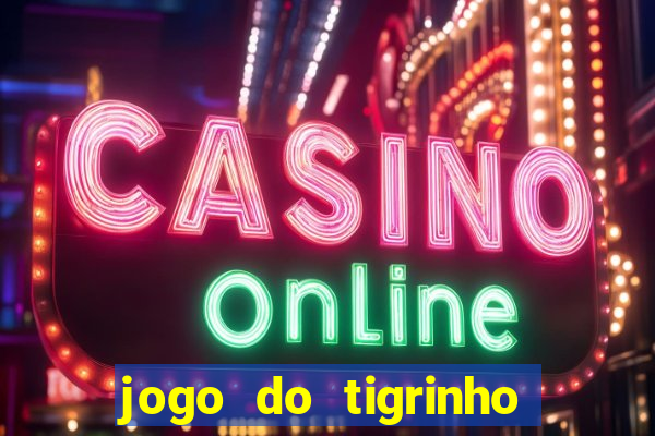 jogo do tigrinho deposito minimo 1 real